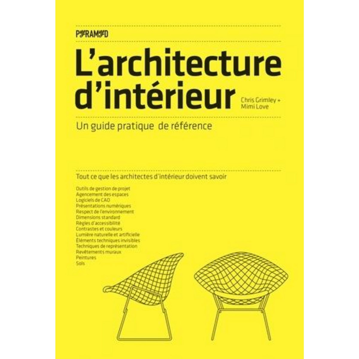 L'ARCHITECTURE D'INTERIEUR. UN GUIDE PRATIQUE DE REFERENCE, Grimley Chris