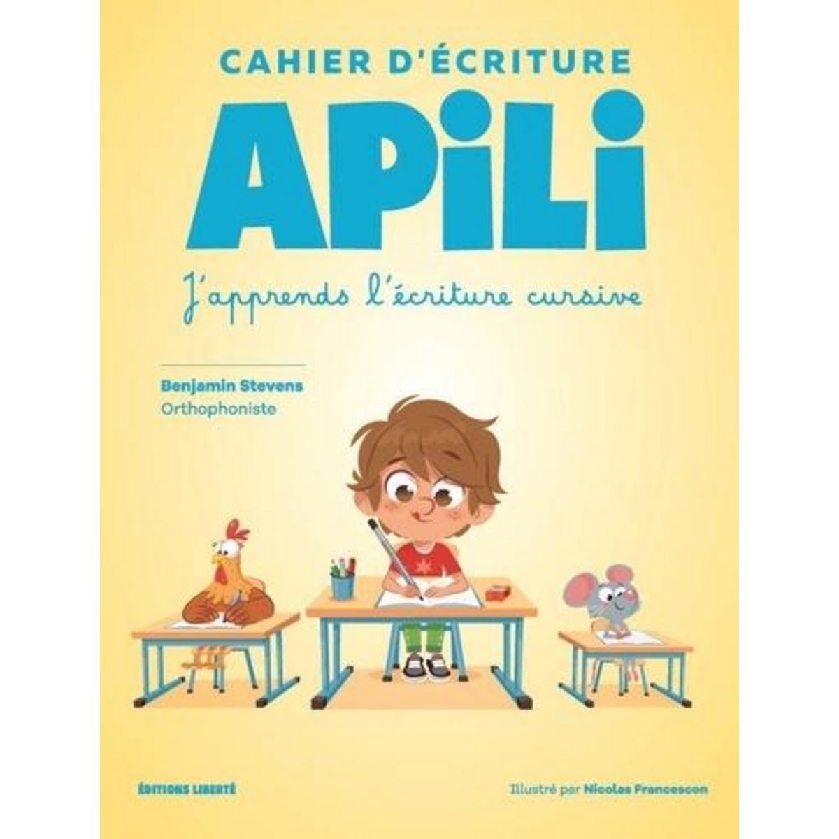 CAHIER D'ECRITURE APILI. ECRIRE POUR MIEUX APPRENDRE A LIRE, Stevens Benjamin