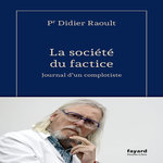 LA SOCIETE DU FACTICE. JOURNAL D'UN COMPLOTISTE, Raoult Didier