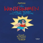 LES WONDERWOMEN METTENT TOUJOURS UNE CULOTTE GAINANTE. 10 ANS DE DESSINS QUI FONT DU BIEN, Mathou