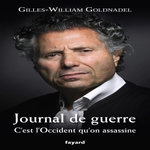 JOURNAL DE GUERRE. C'EST L'OCCIDENT QU'ON ASSASSINE, Goldnadel Gilles-William