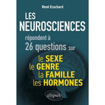 LES NEUROSCIENCES REPONDENT A 26 QUESTIONS SUR LE SEXE, LE GENRE, LA FAMILLE, LES HORMONES, Ecochard René