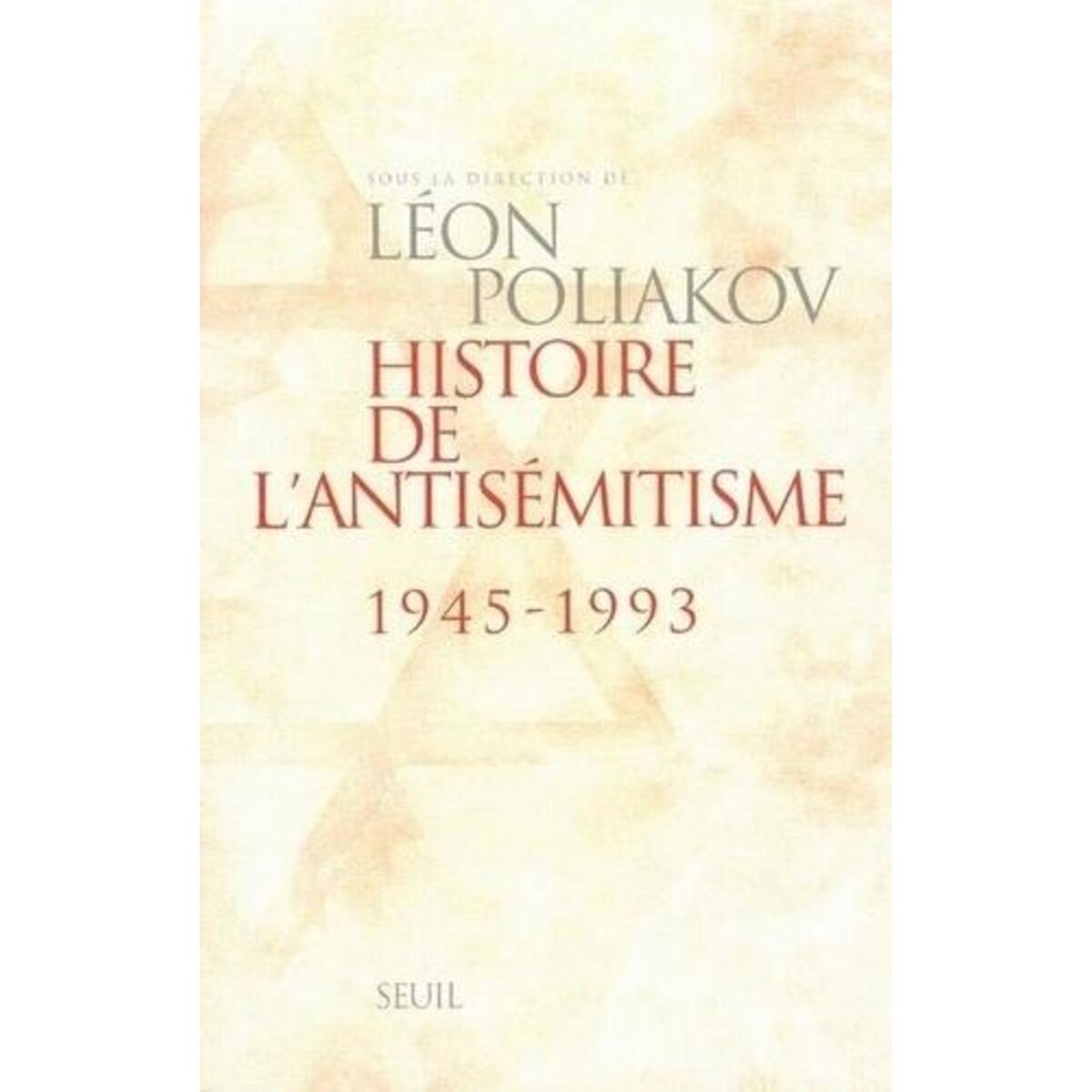  HISTOIRE DE L'ANTISEMITISME. 1945-1993, Collectif