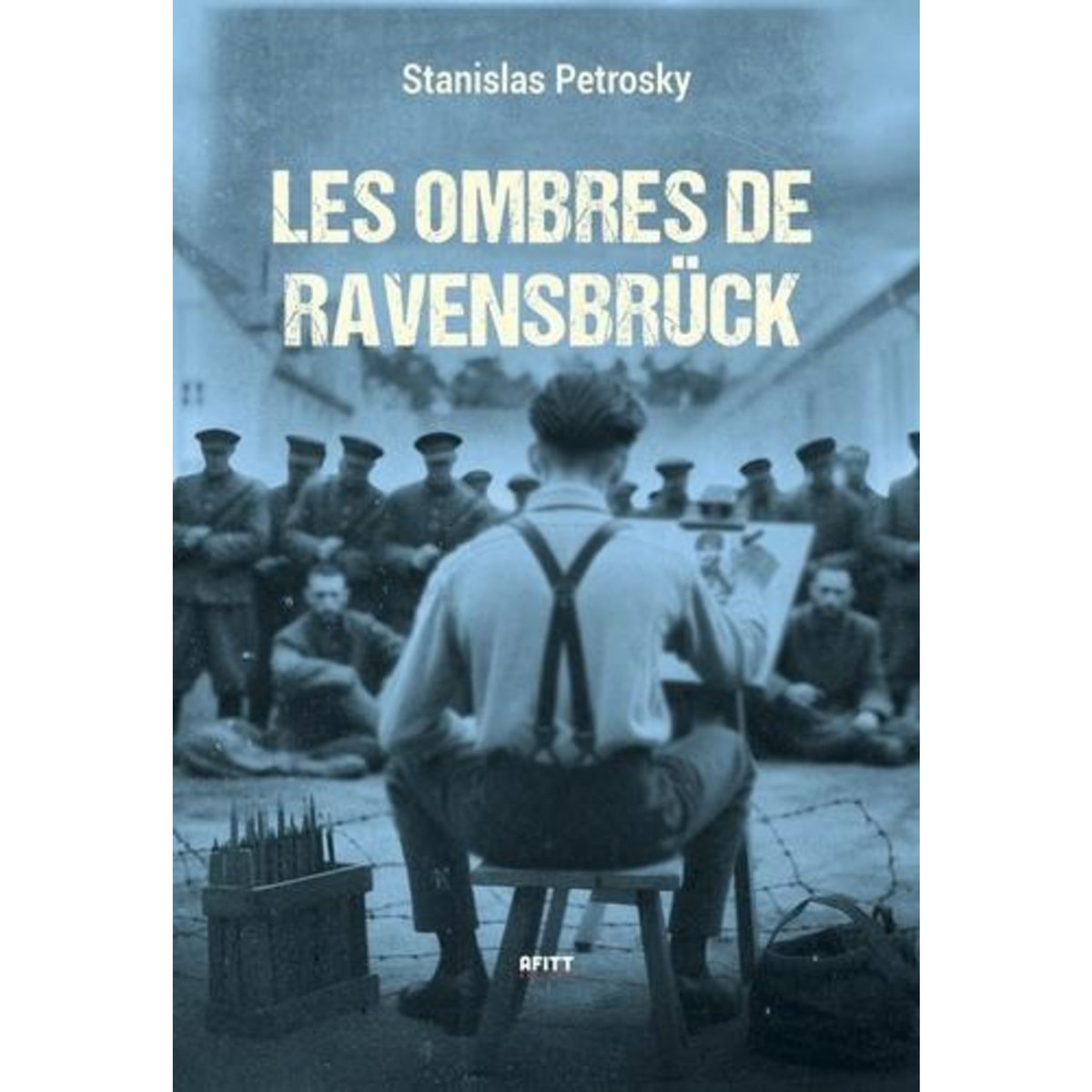 LES OMBRES DE RAVENSBRUCK, Petrosky Stanislas