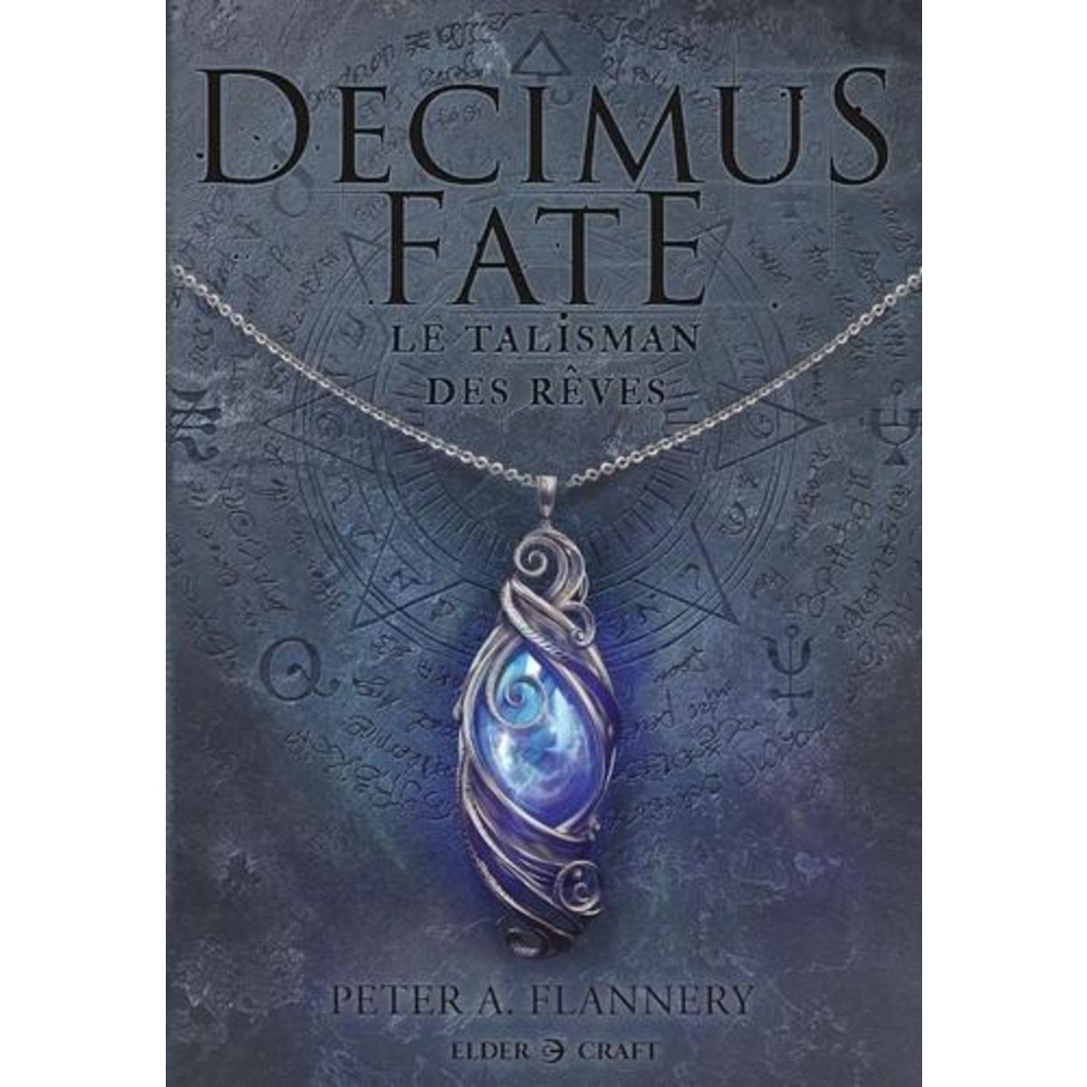 DECIMUS FATE TOME 1 : LE TALISMAN DES REVES, Flannery Peter