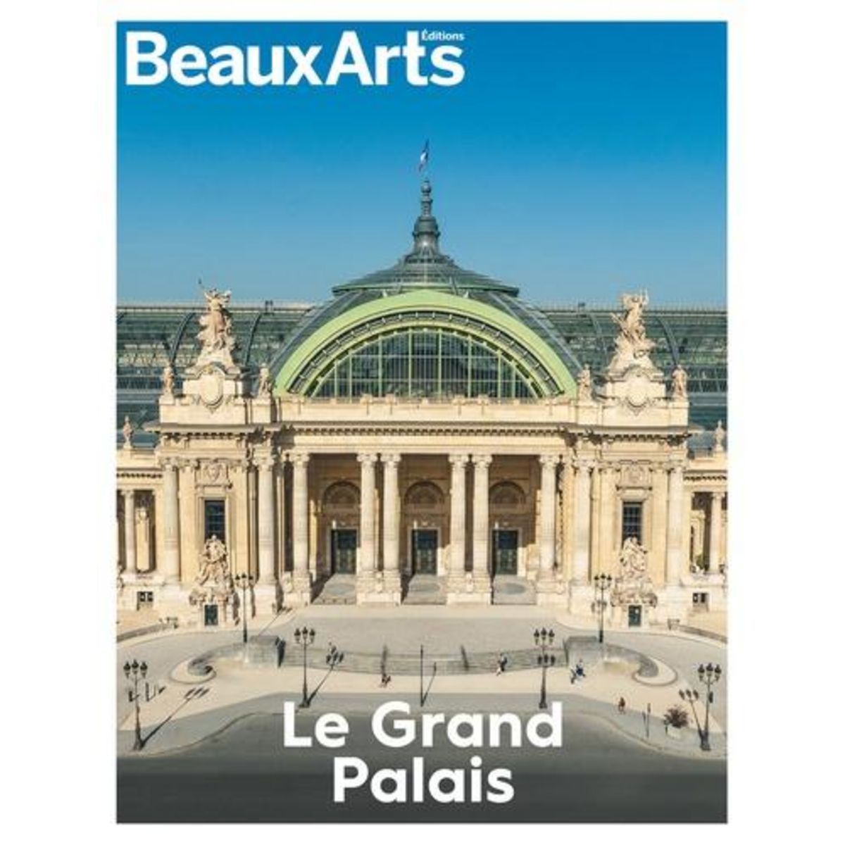 LE GRAND PALAIS, Beaux Arts Editions