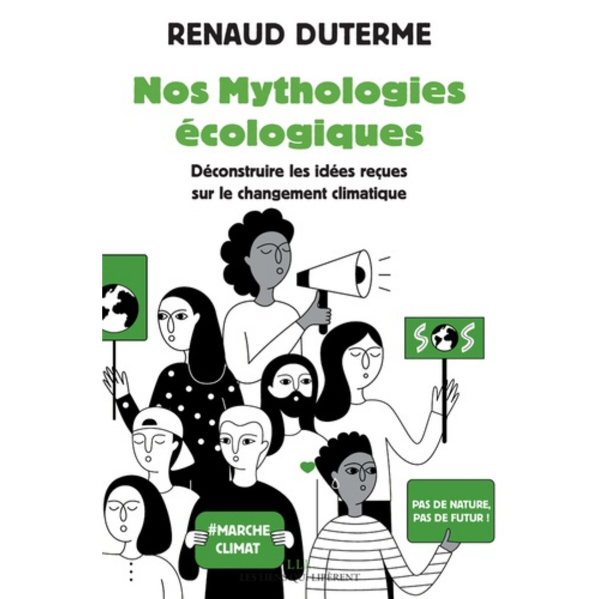 NOS MYTHOLOGIES ECOLOGIQUES. DECONSTRUIRE LES IDEES RECUES SUR LE CHANGEMENT CLIMATIQUE, Duterme Renaud