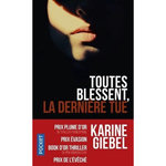 TOUTES BLESSENT, LA DERNIERE TUE. VULNERANT OMNES, ULTIMA NECAT, Giebel Karine
