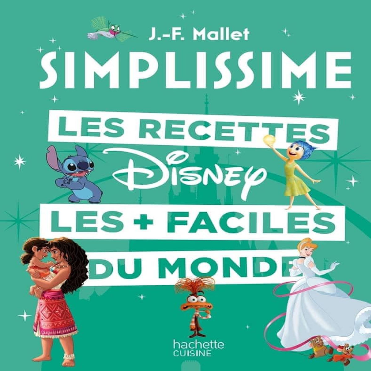 LES RECETTE DISNEY LES + FACILES DU MONDE, Mallet Jean-François