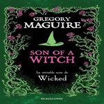 SON OF A WITCH. LA VERITABLE SUITE DE WICKED, Maguire Gregory