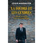 LA FOUDRE ET LES CENDRES. MACRON, LES SECRETS D'UNE SUCCESSION INTERDITE, Hausalter Louis