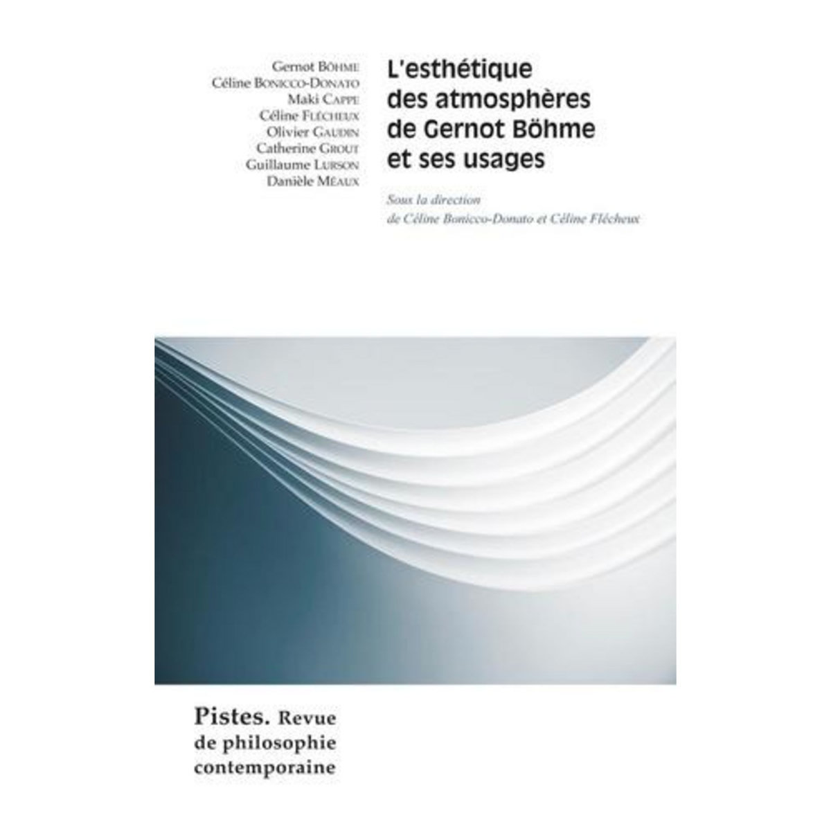 PISTES N° 4, HIVER 2023 : L'ESTHETIQUE DES ATMOSPHERES DE GERNOT BOHME ET SES USAGES, Bonicco-Donato Céline