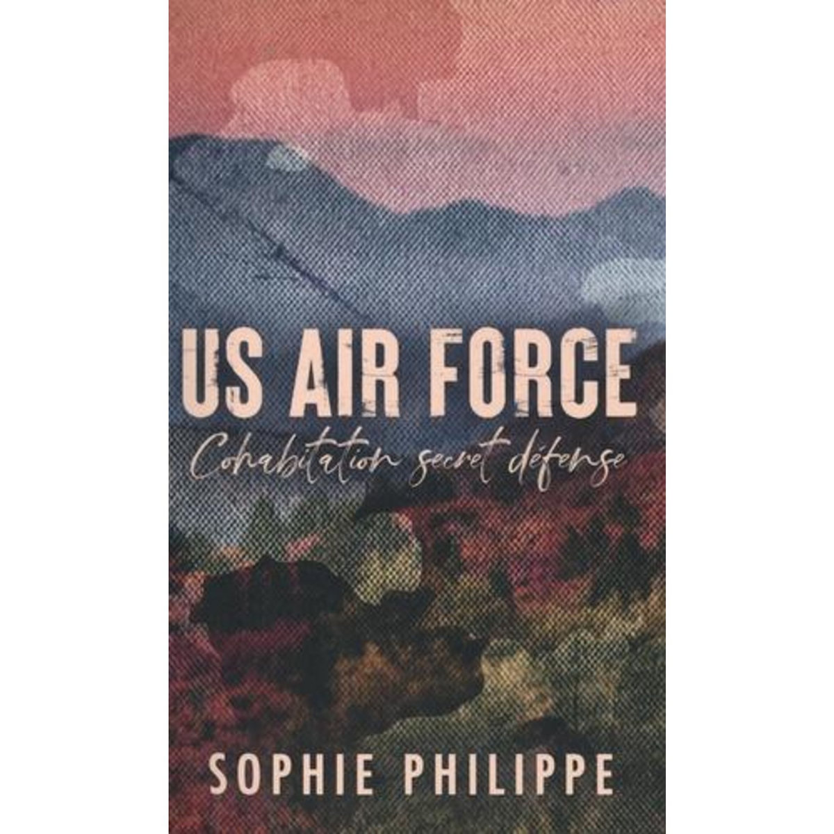 US AIR FORCE. COHABITATION SECRET DEFENSE, Philippe Sophie