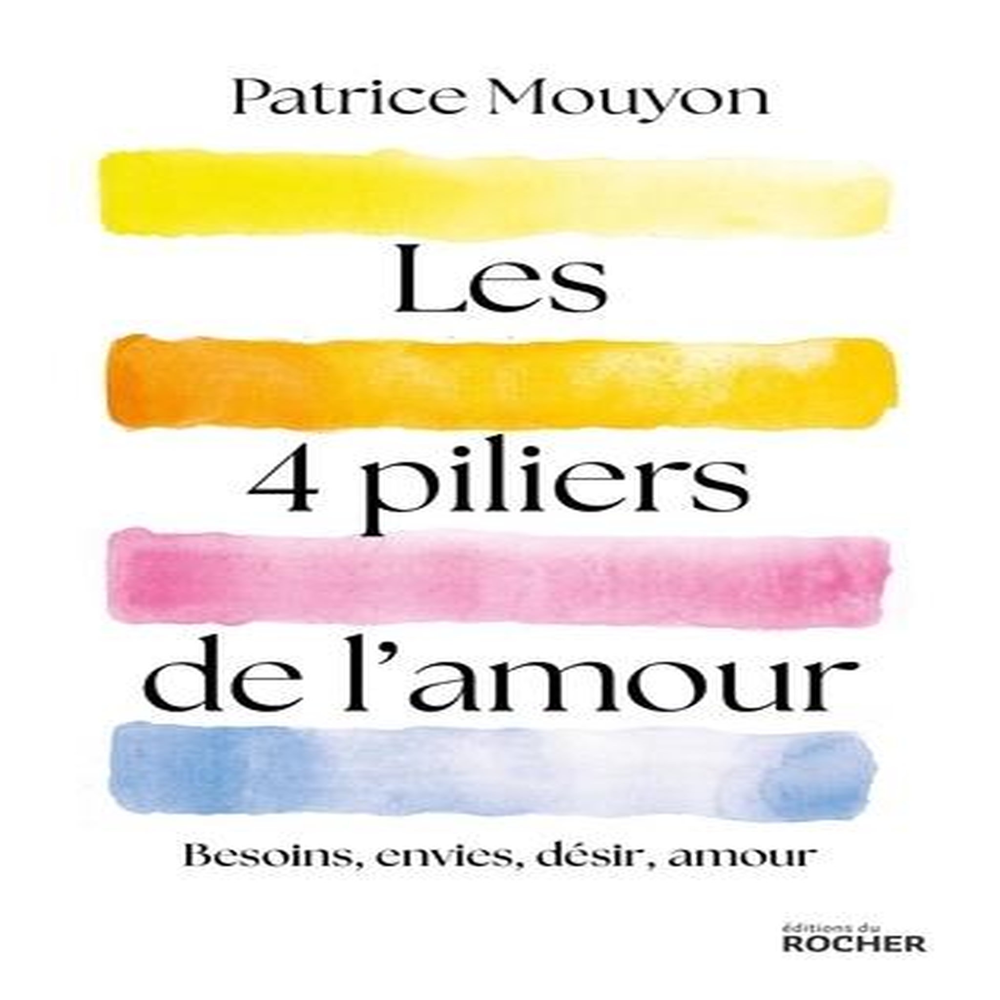 LES QUATRE PILIERS DE L'AMOUR, Mouyon Patrice