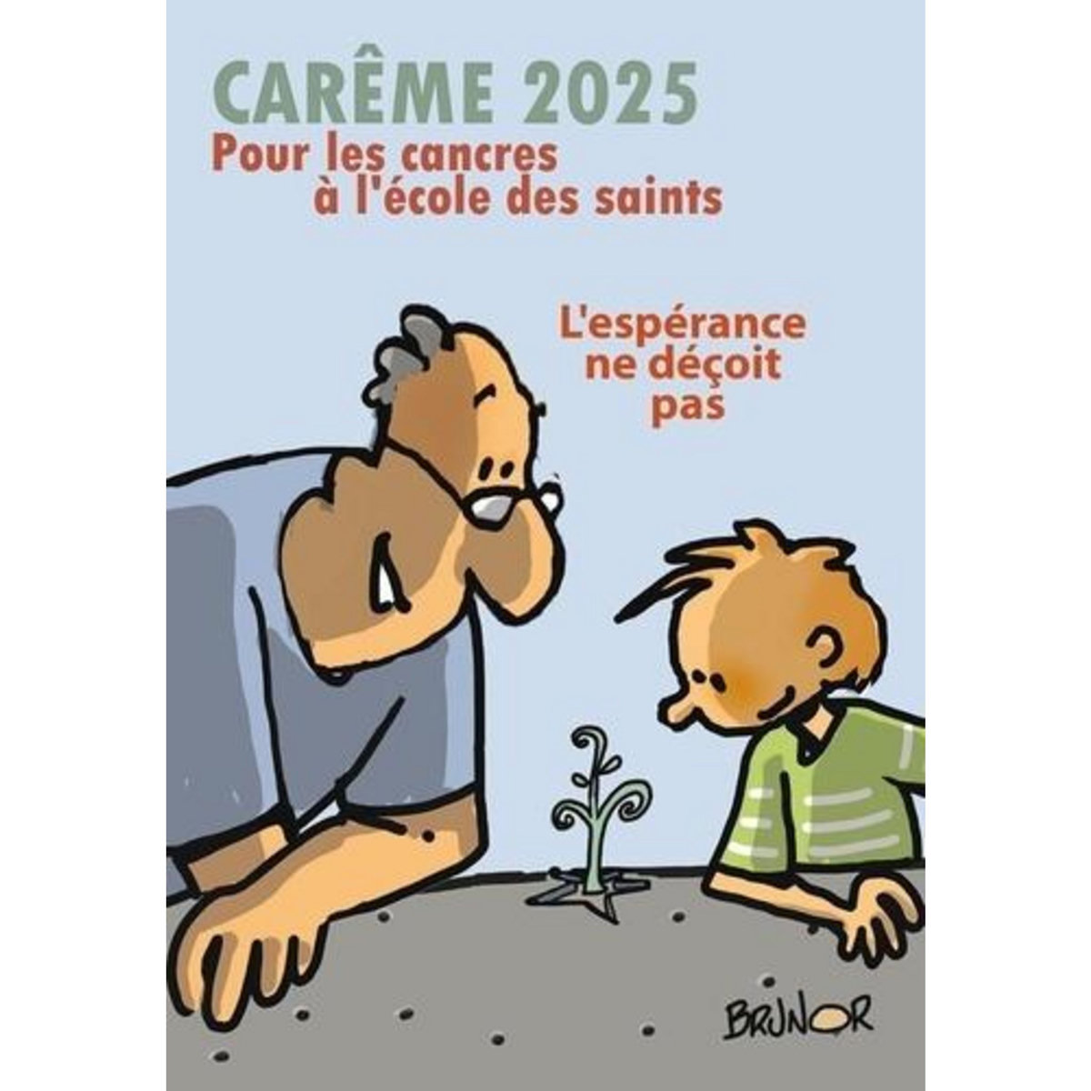 CAREME POUR LES CANCRES A L'ECOLE DES SAINTS. L'ESPERANCE NE DECOIT PAS, EDITION 2025, Huot de Longchamp Max