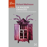 LA MAISON ENRAGEE. ET AUTRES NOUVELLES FANTASTIQUES, Matheson Richard