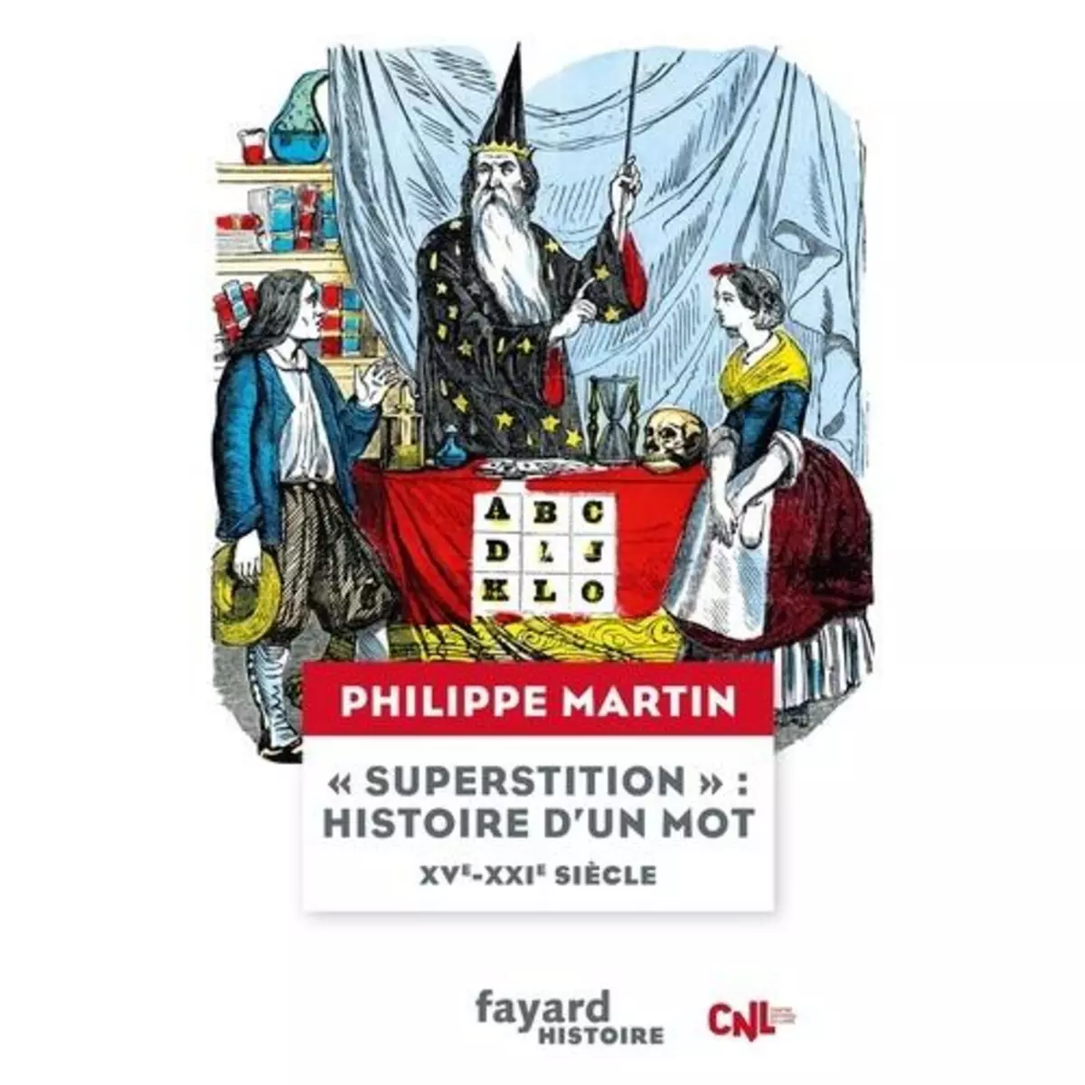   SUPERSTITION  : HISTOIRE D'UN MOT. XVE-XXIE SIECLE, Martin Philippe