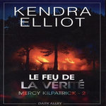 MERCY KILPATRICK TOME 2 : LE FEU DE LA VERITE, Elliot Kendra