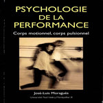PSYCHOLOGIE DE LA PERFORMANCE. CORPS MOTIONNEL, CORPS PULSIONNEL, Moraguès José-Luis