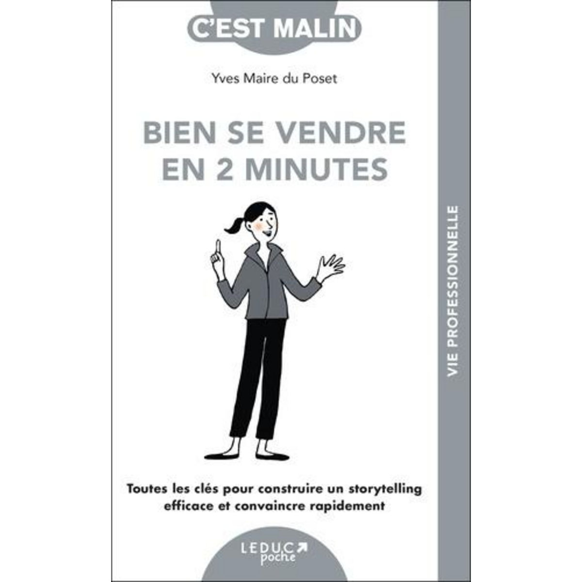 BIEN SE VENDRE EN 2 MINUTES. TOUTES LES CLES POUR CONSTRUIRE UN STORYTELLING EFFICACE ET CONVAINCRE RAPIDEMENT, Maire du Poset Yves