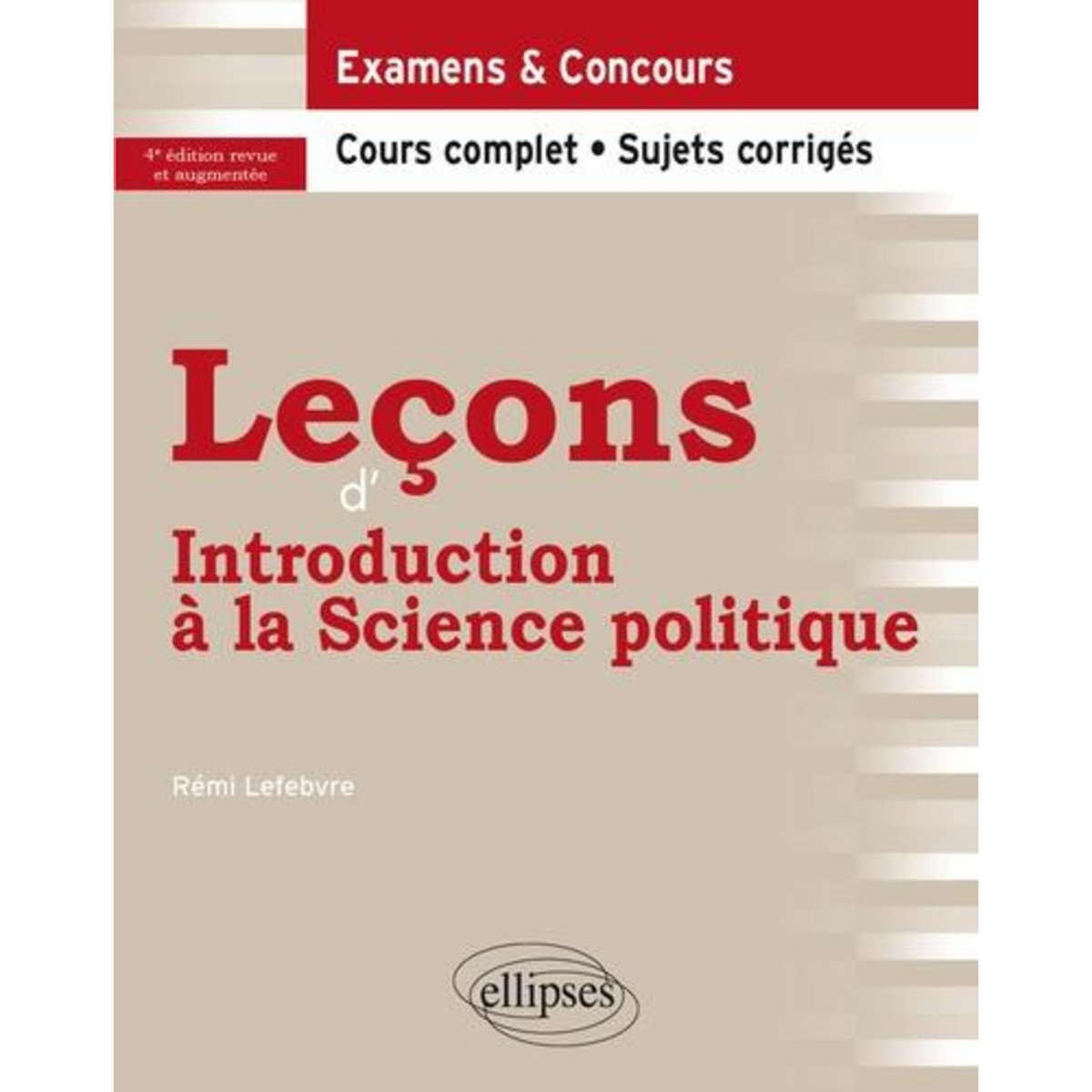 LECONS D'INTRODUCTION A LA SCIENCE POLITIQUE. 4E EDITION REVUE ET AUGMENTEE, Lefebvre Rémi