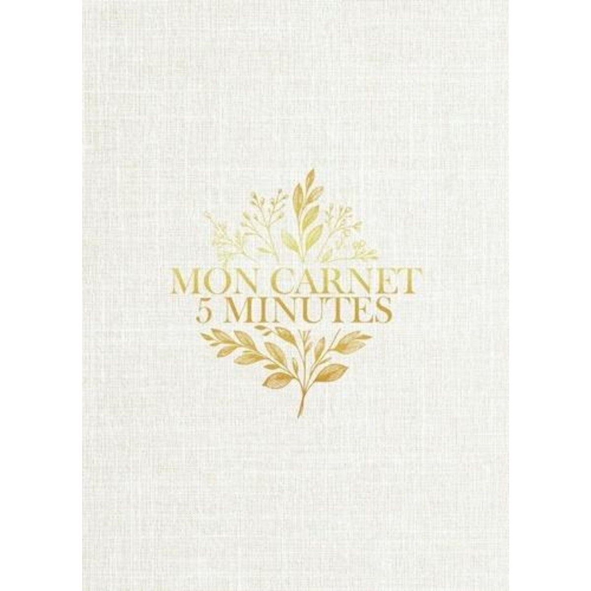 MON CARNET 5 MINUTES. LE PROGRAMME QUOTIDIEN POUR CULTIVER SA GRATITUDE ET REDUIRE SON STRESS, Birch Amy