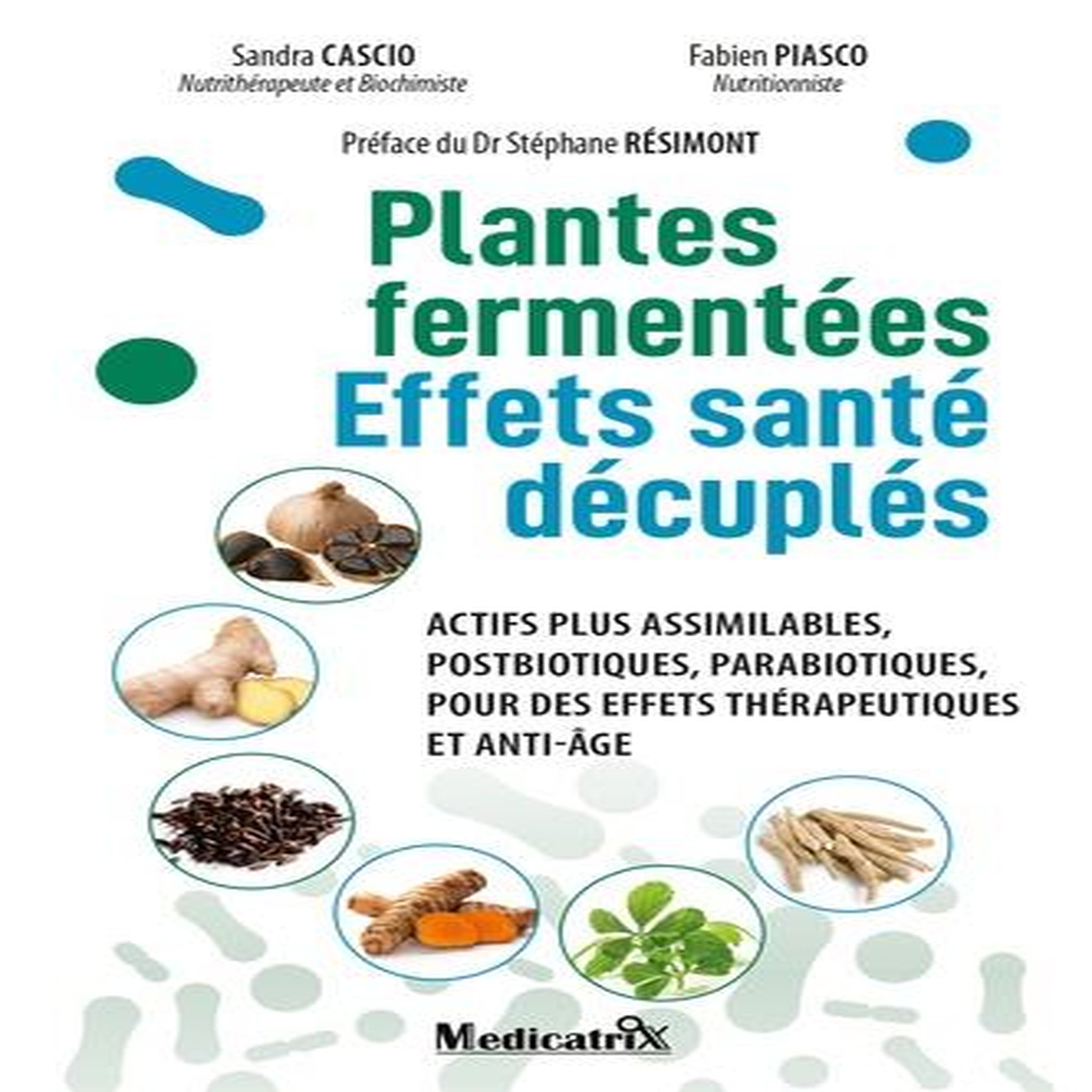 PLANTES FERMENTEES. EFFETS SANTE DECUPLES, Piasco Fabien