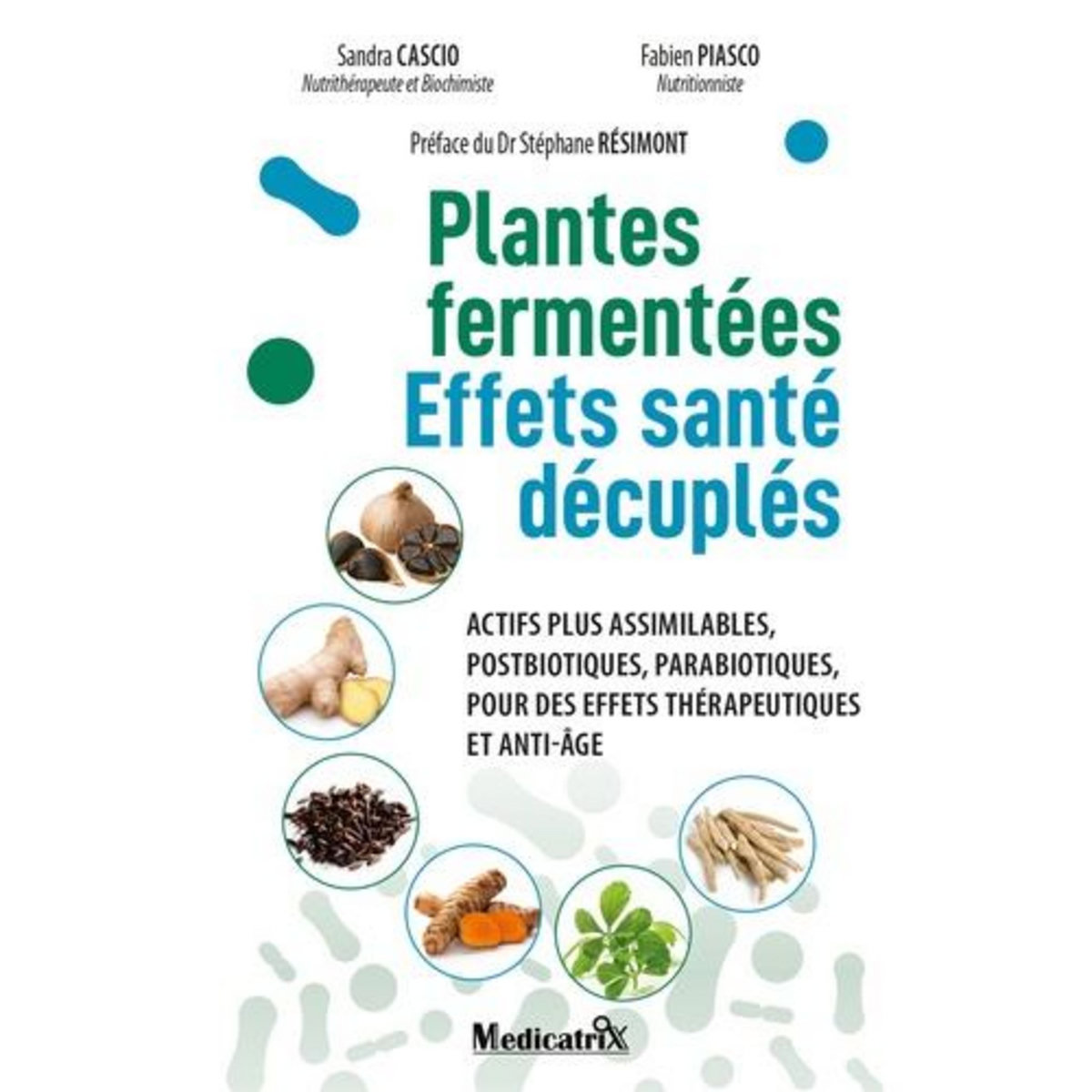 PLANTES FERMENTEES. EFFETS SANTE DECUPLES, Piasco Fabien