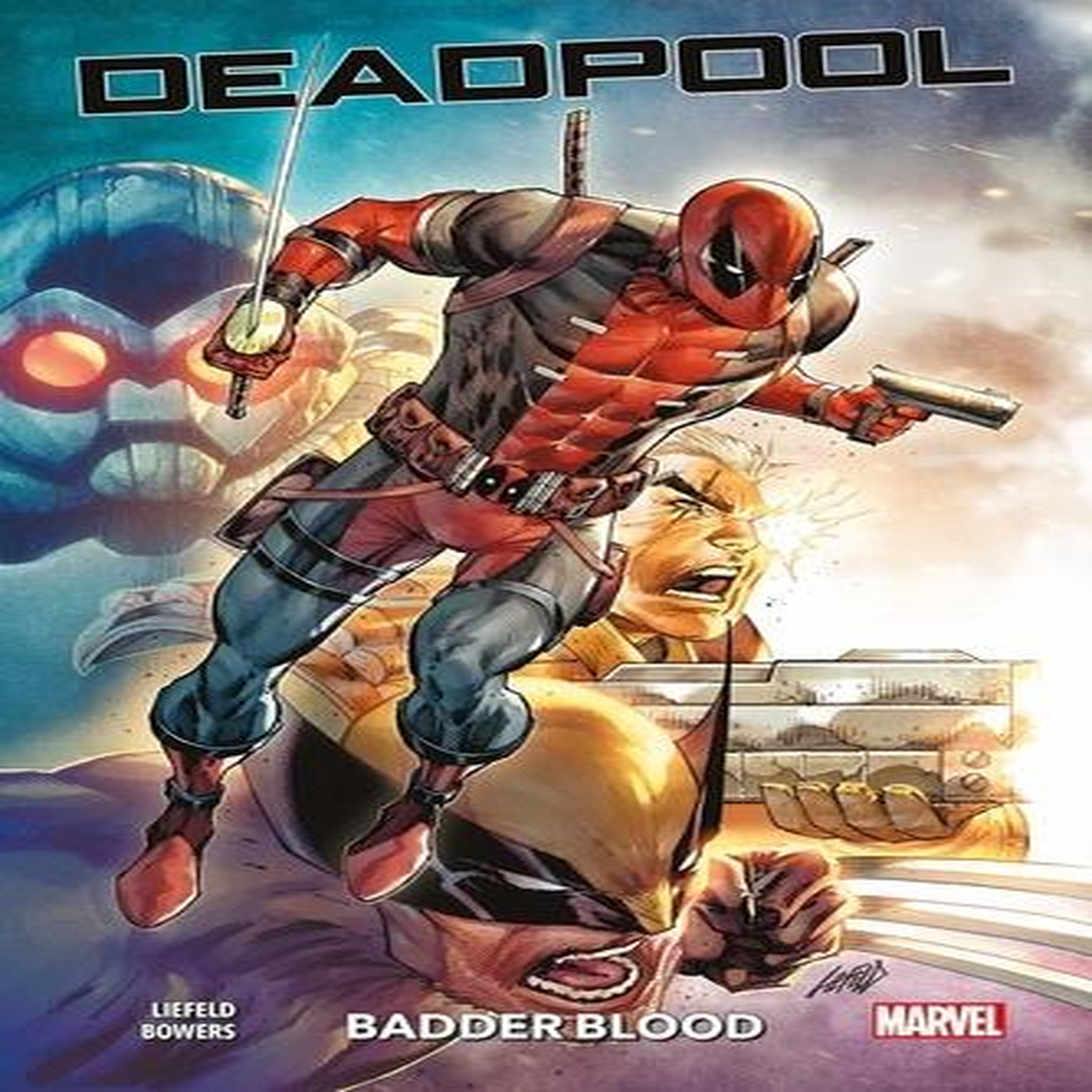 DEADPOOL : BADDER BLOOD, Liefeld Rob