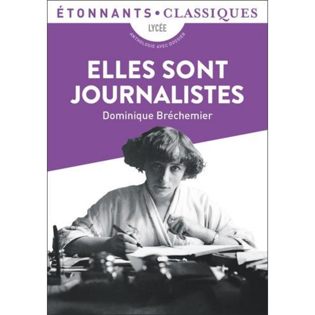 ELLES SONT JOURNALISTES. ANTHOLOGIE AVEC DOSSIER, Bréchemier Dominique