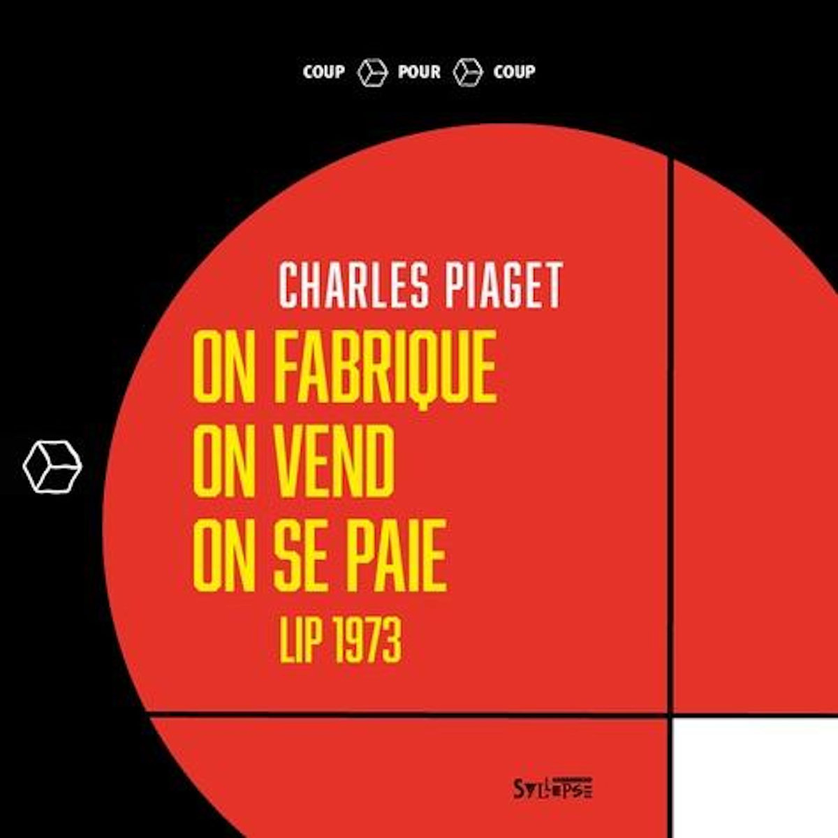 ON FABRIQUE, ON VEND, ON SE PAIE. LIP 1973, Piaget Charles
