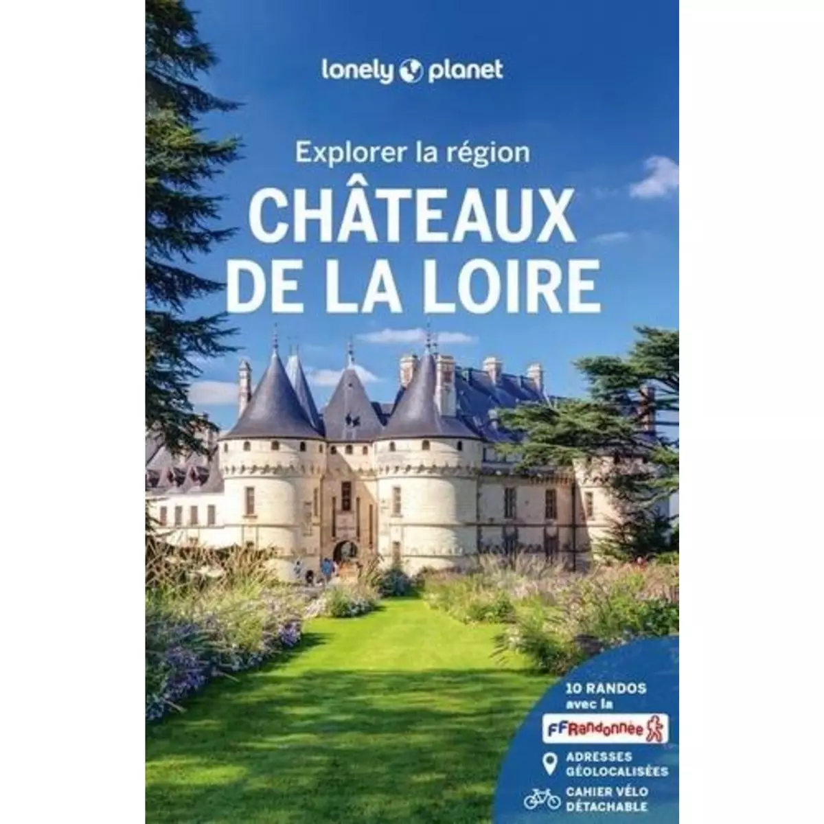  CHATEAUX DE LA LOIRE. AVEC 1 PLAN DETACHABLE, Lonely Planet