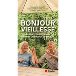 BONJOUR VIEILLESSE. QUAND LE BIEN VIEILLIR DEVIENT UN PROJET DE SOCIETE, Desnoës Guillaume