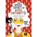 AU SERVICE SECRET DE MARIE-ANTOINETTE TOME 9 : MORT SUR LE FIL, Lenormand Frédéric