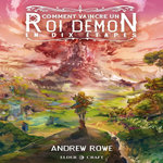 COMMENT VAINCRE UN ROI DEMON EN DIX ETAPES, Rowe Andrew
