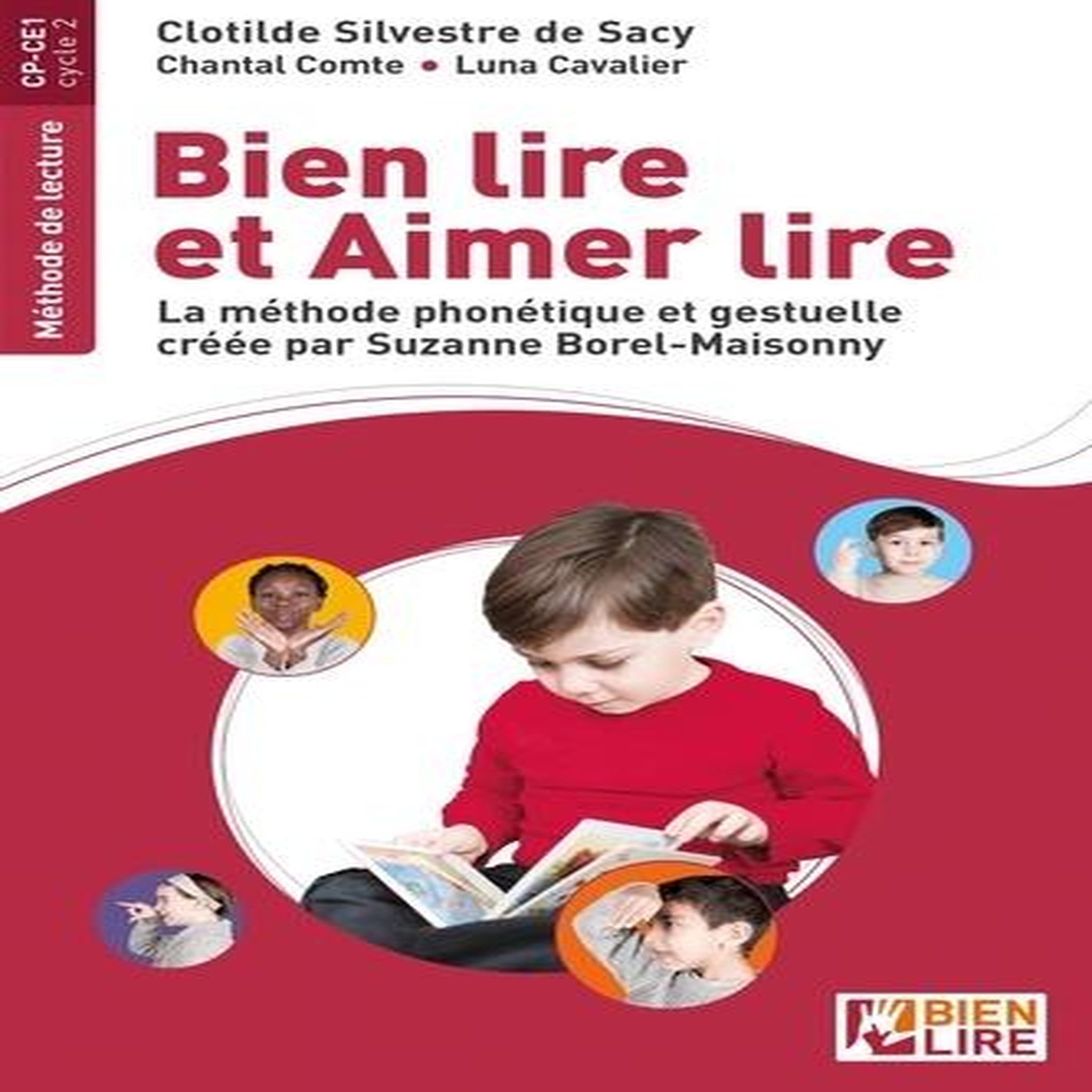 BIEN LIRE ET AIMER LIRE. LA METHODE PHONETIQUE ET GESTUELLE CREEE PAR SUZANNE BOREL-MAISONNY, EDITION 2020, Silvestre de Sacy Clotilde