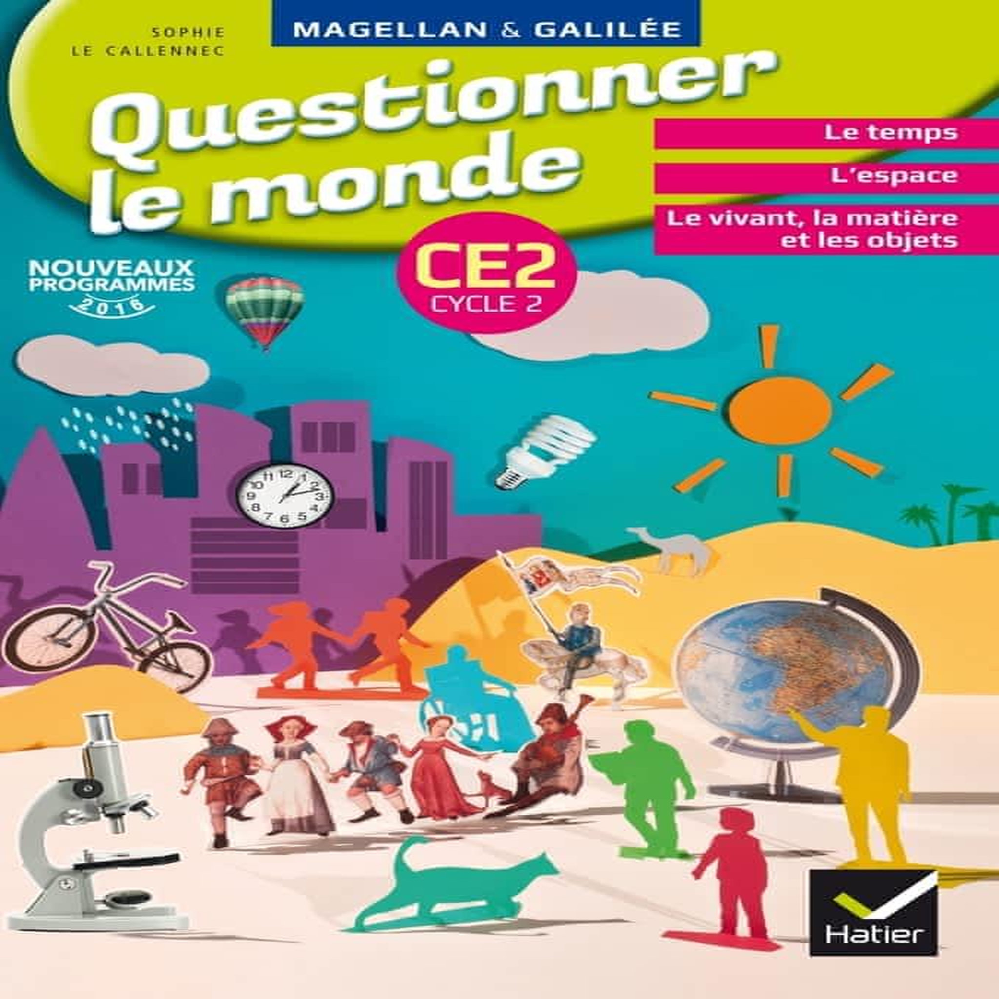 QUESTIONNER LE MONDE CE2 CYCLE 2. EDITION 2016, Le Callennec Sophie