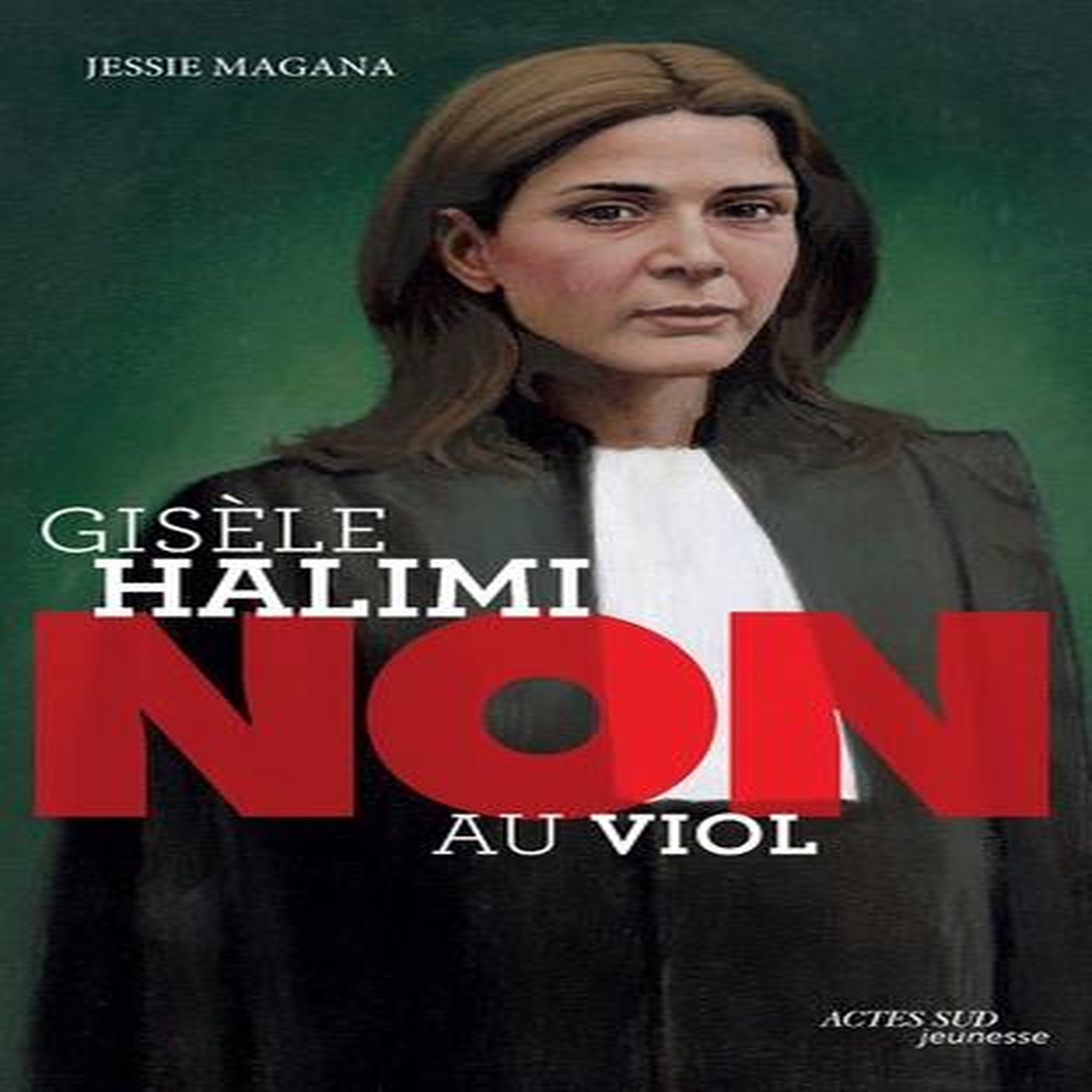 GISELE HALIMI :  NON AU VIOL , Magana Jessie