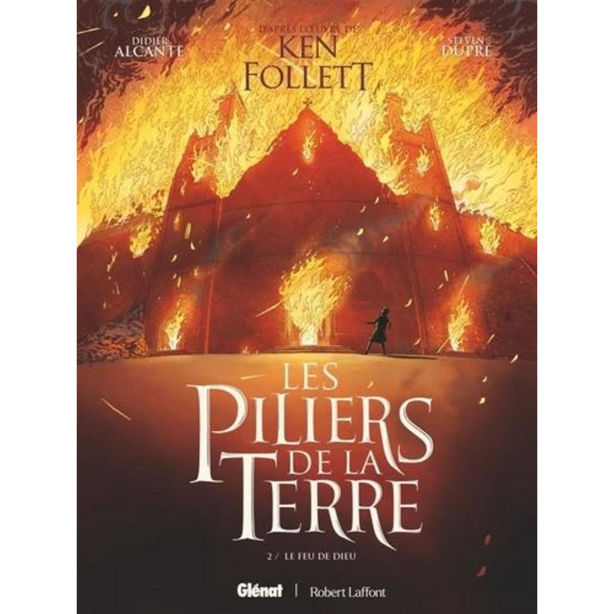 LES PILIERS DE LA TERRE TOME 2 : LE FEU DE DIEU, Alcante Didier