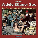 ADELE BLANC-SEC TOME 5 : LE SECRET DE LA SALAMANDRE, Tardi