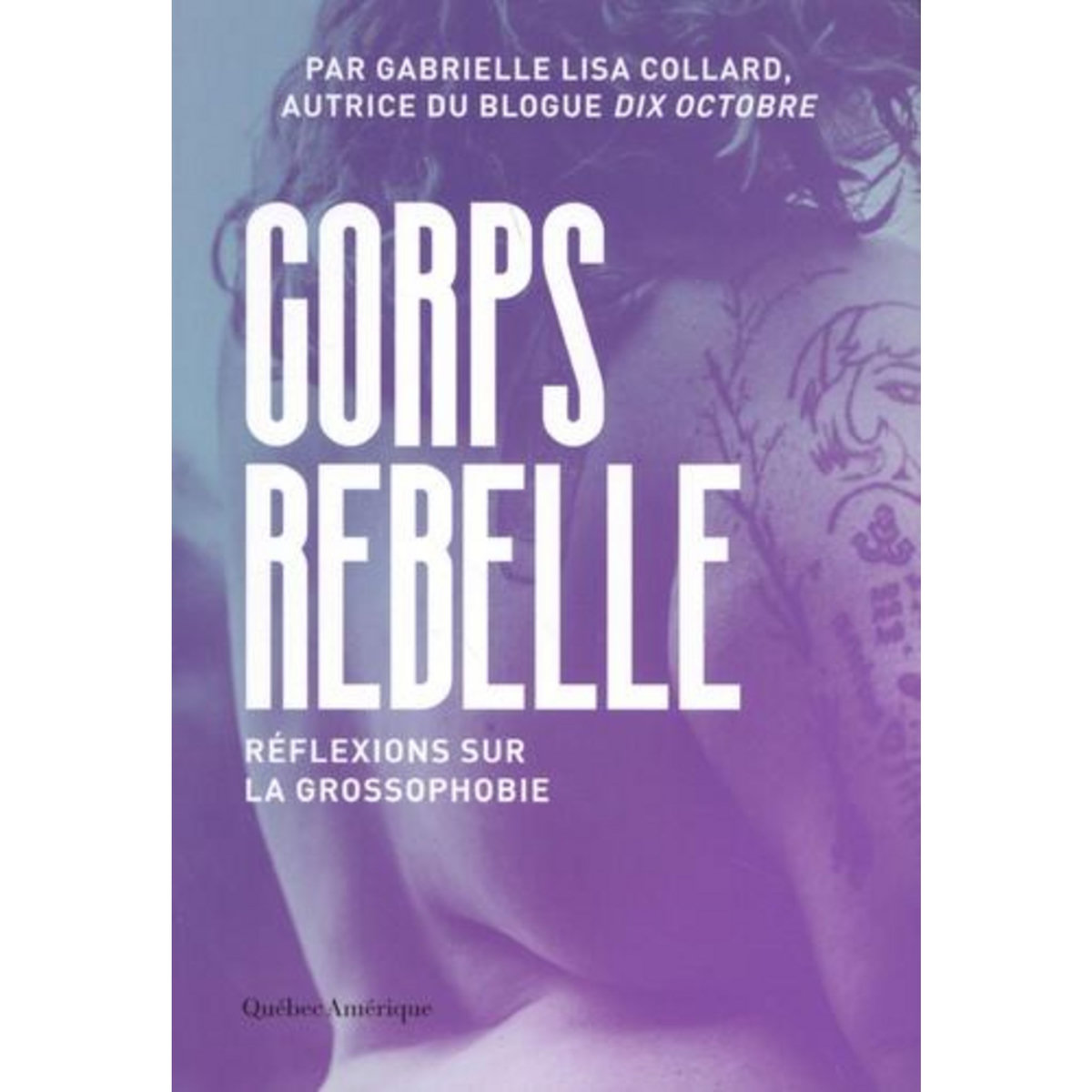 CORPS REBELLE. REFLEXIONS SUR LA GROSSOPHOBIE, Collard Gabrielle Lisa