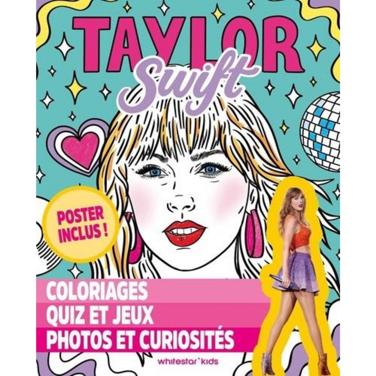 TAYLOR SWIFT. COLORIAGES, QUIZ, JEUX, PHOTOS ET CURIOSITES, Gomez Alcaide Lucia