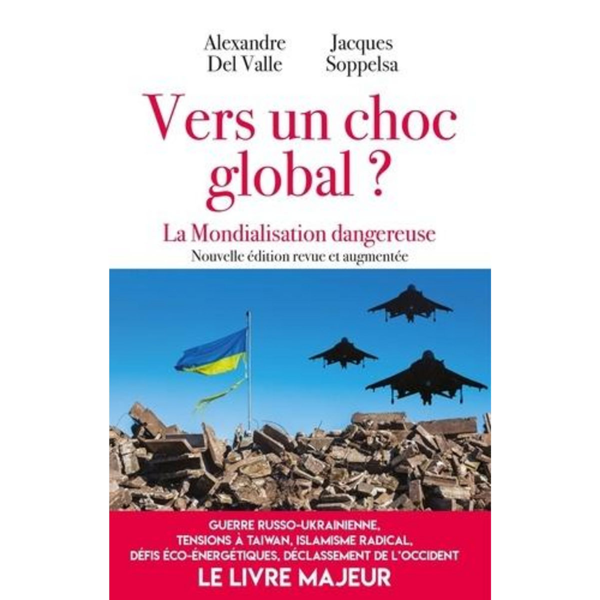 VERS UN CHOC GLOBAL ? LA MONDIALISATION DANGEREUSE, EDITION REVUE ET AUGMENTEE, Del Valle Alexandre