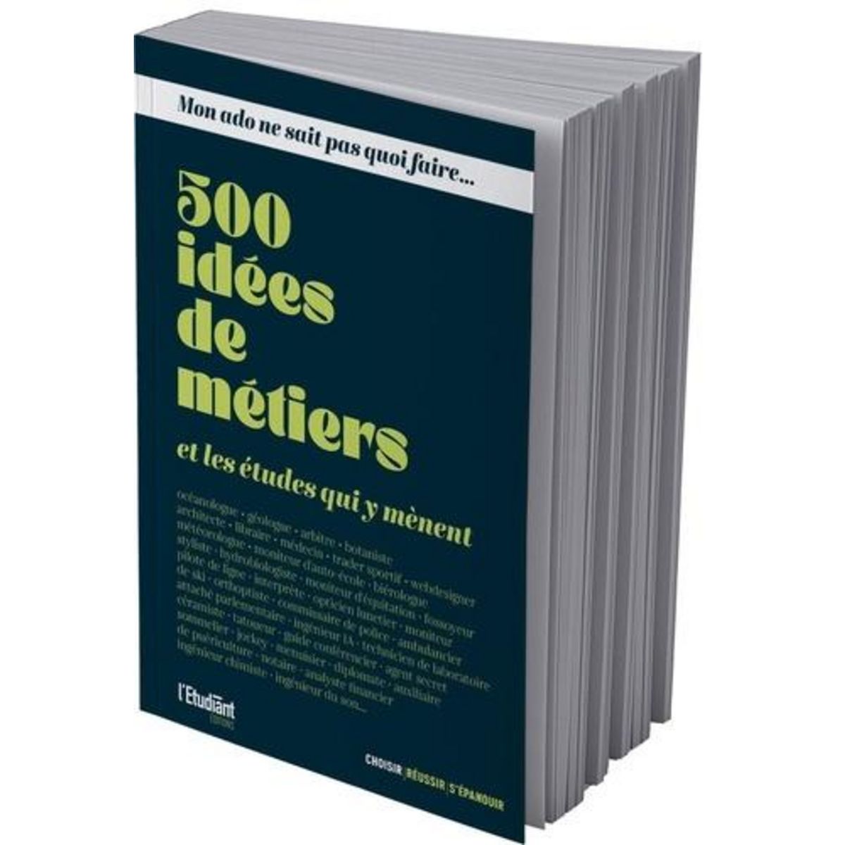 500 IDEES DE METIERS. ET LES ETUDES QUI Y MENENT, L'Etudiant