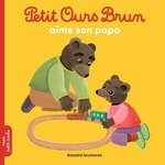 PETIT OURS BRUN : PETIT OURS BRUN AIME SON PAPA, Aubinais Marie