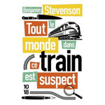TOUT LE MONDE DANS CE TRAIN EST SUSPECT, Stevenson Benjamin