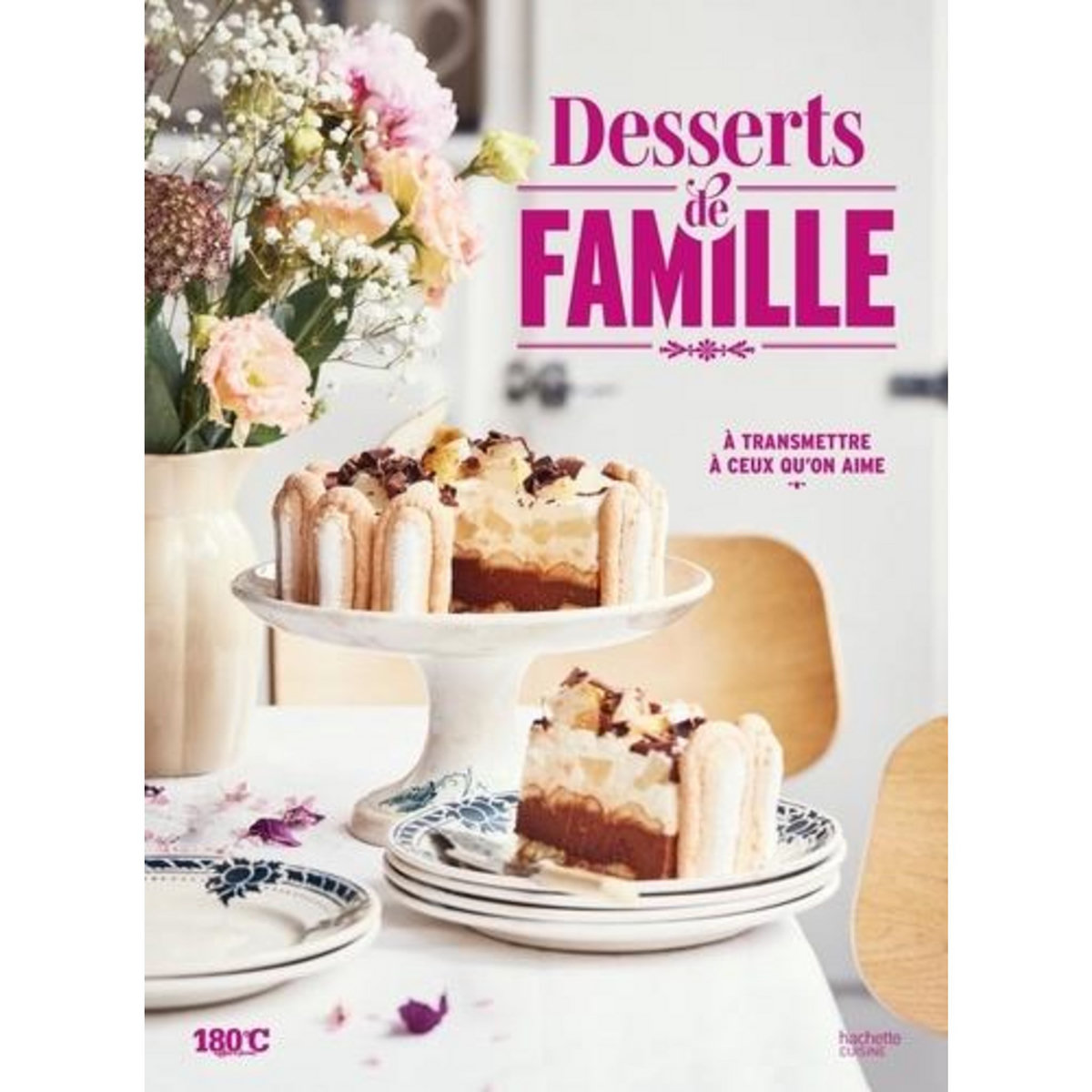 DESSERTS DE FAMILLE. A TRANSMETTRE A CEUX QU'ON AIME, Brunet Delphine