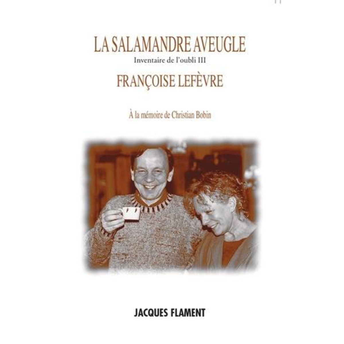 LA SALAMANDRE AVEUGLE, Lefèvre Françoise