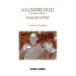 LA SALAMANDRE AVEUGLE, Lefèvre Françoise