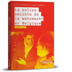 LA POLICE SECRETE DE LA WEHRMACHT EN BELGIQUE (1940-1945), Fortemps Louis